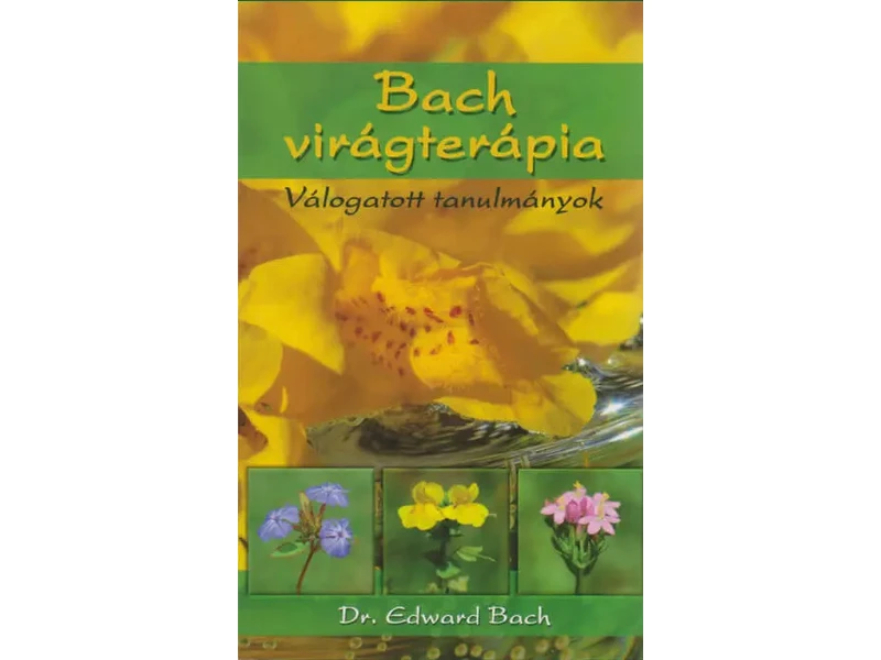 Dr. Edward Bach Válogatott tanulmányok